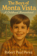The Boys Of Monta Vista: A Childhood Remembered