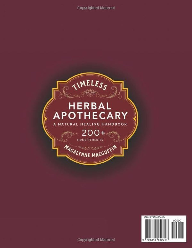 Timeless Herbal Apothecary: A Natural Healing Handbook with 200+ Step-By-Step Herbal Remedies