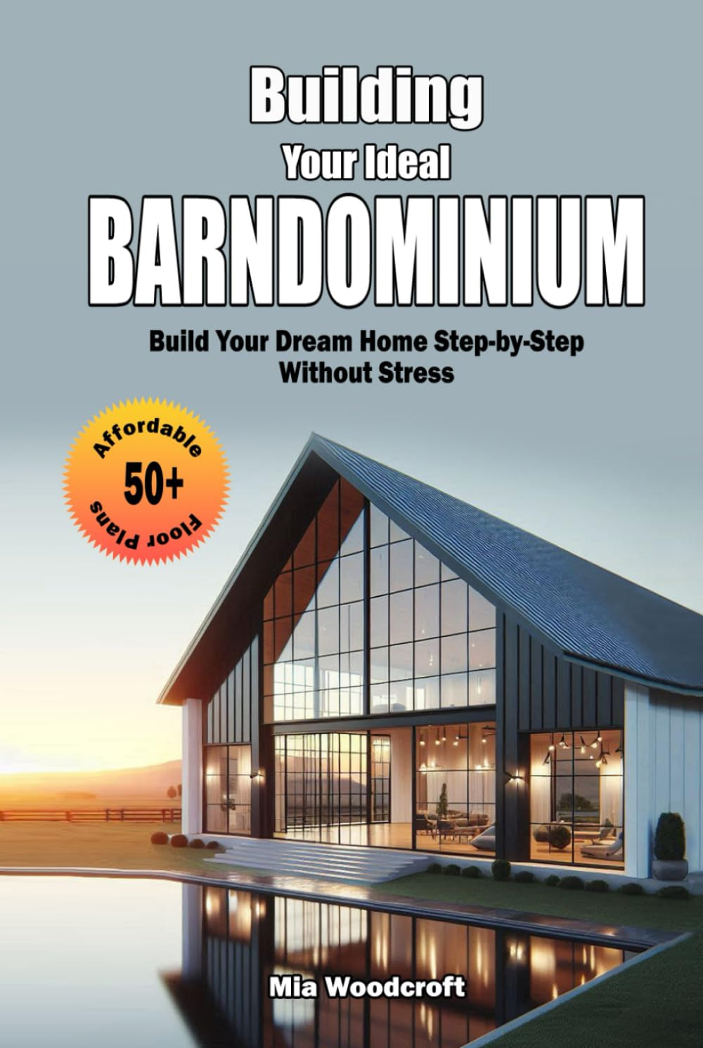 Building Your Ideal Barndominium: 50+ Affordable Floor Plans – Build Your Dream Home Step-by-Step Without Stress