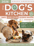The Dog’s Kitchen: A Safe, Love-Filled & Science-Backed Cookbook to Relieve Allergies, Support Digestion & Maintain Weight—No Toxic Additives, Just ... Your Beloved Dog’s Life (Dog Care Guides)