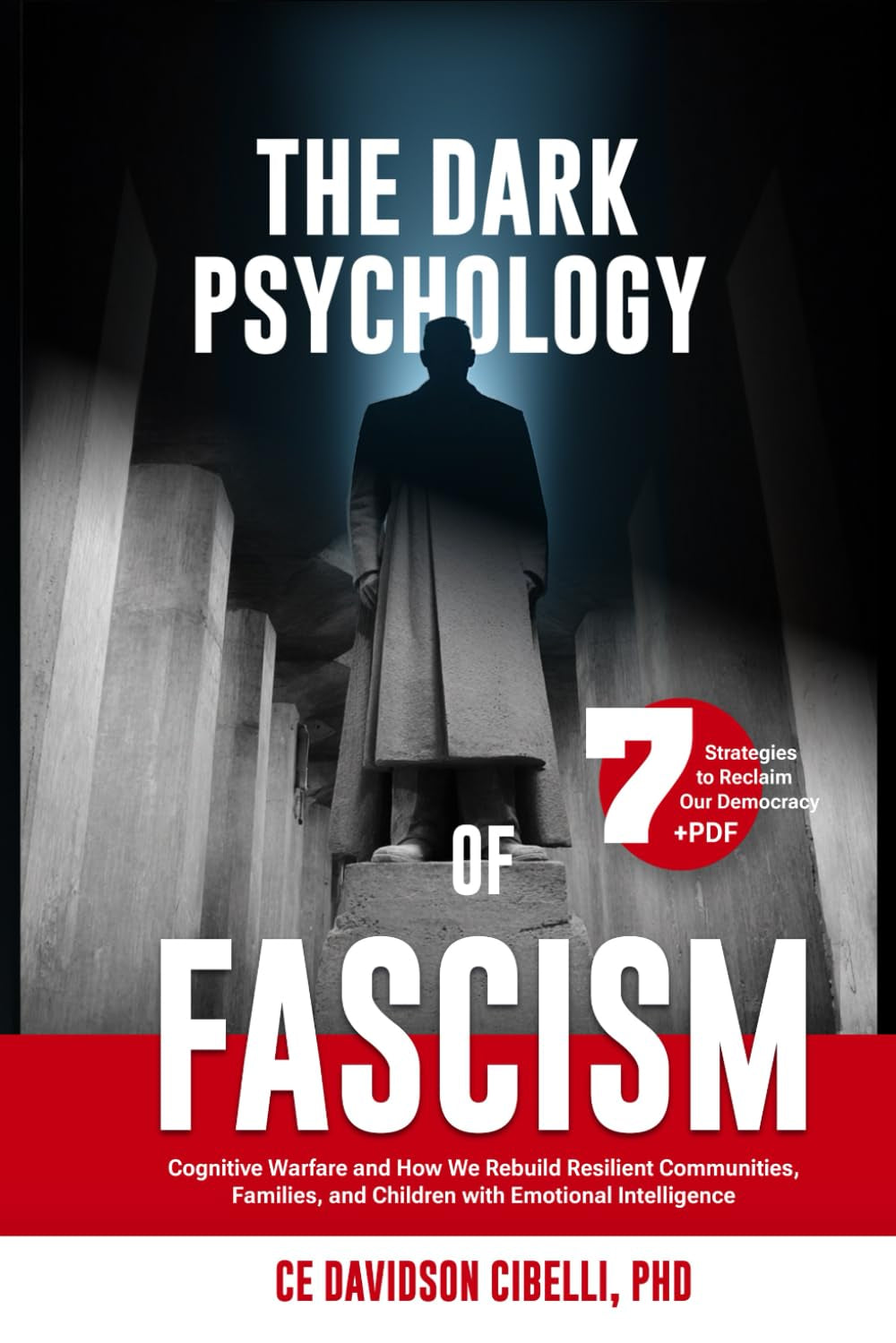 The Dark Psychology of Fascism: Cognitive Warfare and How We Rebuild Resilient Communities, Families, and Children with Emotional Intelligence