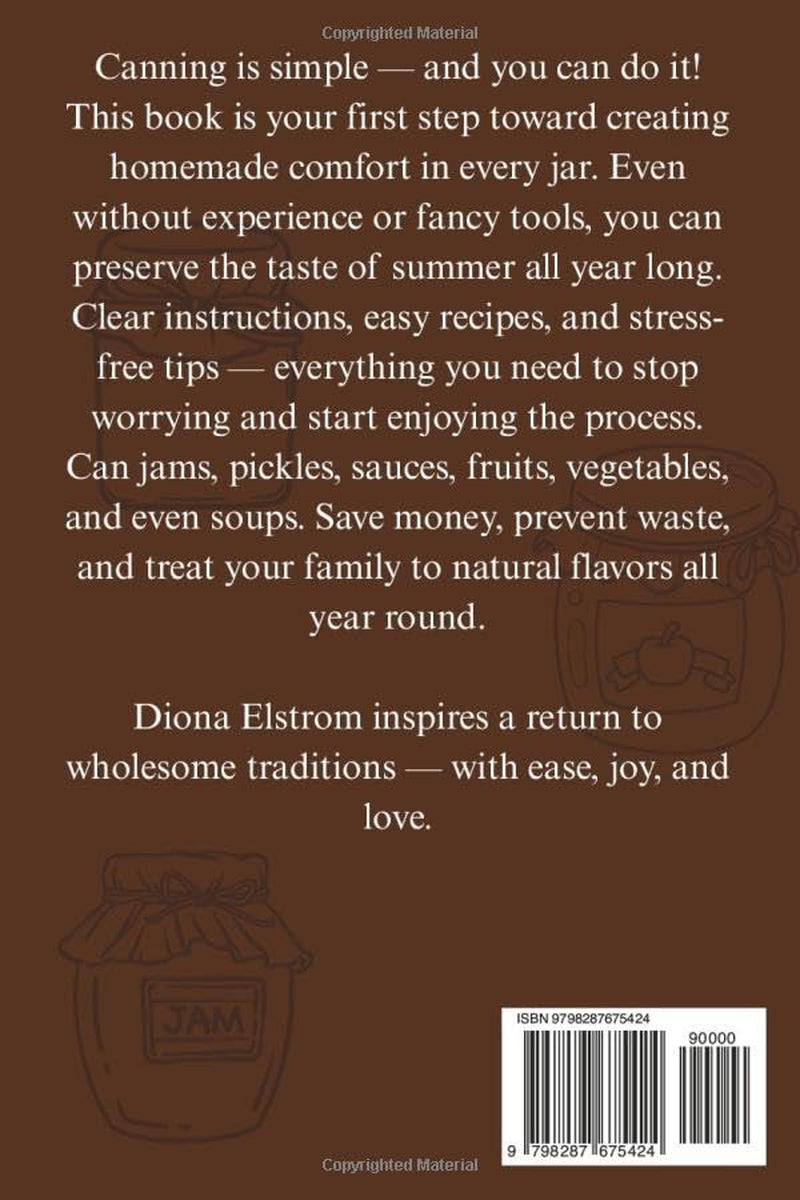 Canning and Preserving for Beginners: Step-by-Step Guide to Quick, Easy Canning That Saves You Money and Reduces Food Waste