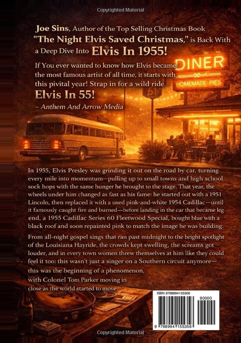 Elvis in 55: A Definitive Account of the Year That Changed Rock 'n' Roll (Elvis Through The Years - A Detailed Account)