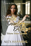 Erotic Country Estate: A Victorian Erotica Harem Adventure