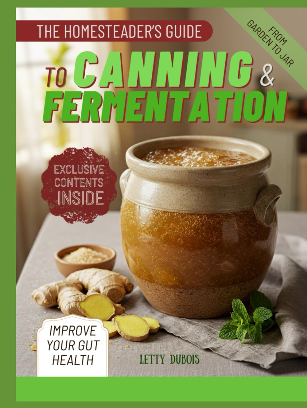 The Homesteader’s Guide to Canning & Fermentation: Preserve Your Harvest, Reduce Waste and Stock Your Pantry with Nutritious, Long-Lasting Foods and ... Season (Canning & Preserving Made Simple)