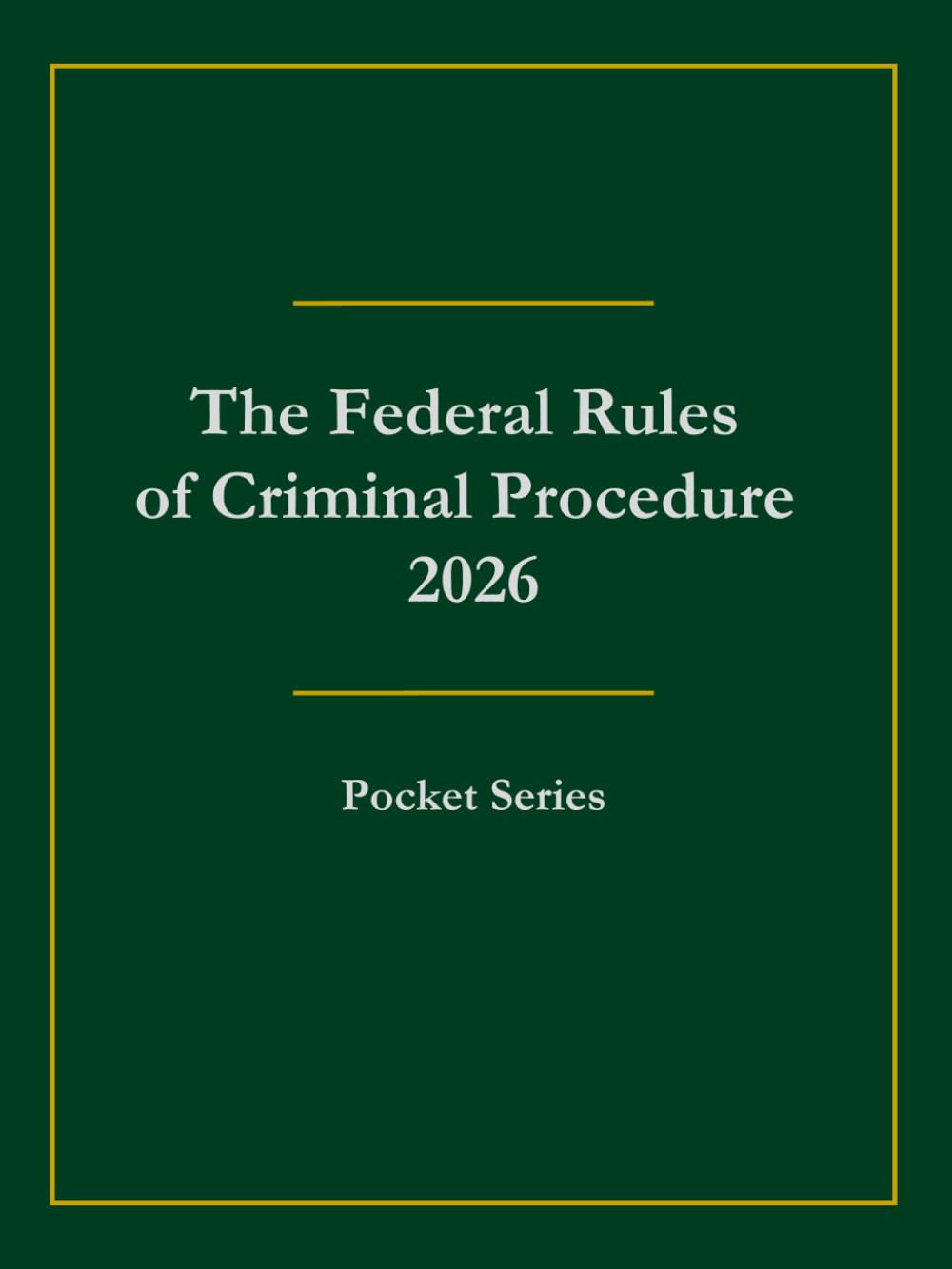 The Federal Rules of Criminal Procedure 2026: Pocket Series