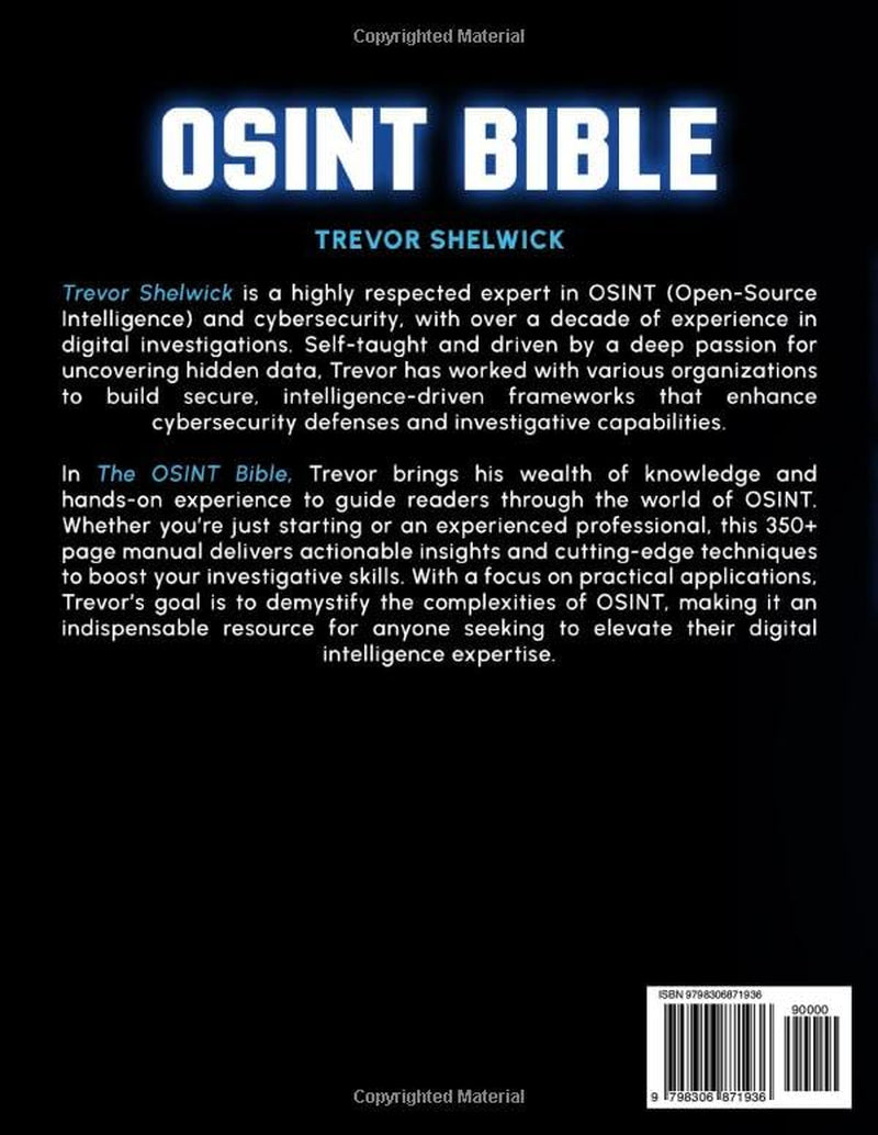 The OSINT Bible: The Complete Guide to Mastering Open-Source Intelligence | Discover Critical Information, Protect Sensitive Data, and Gain a Competitive Edge