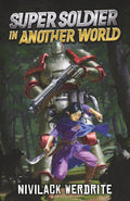 Super Soldier in Another World: A Sci-Fi Isekai Adventure