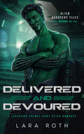 Delivered and Devoured: A Lockdown Primal Hunt Alien Romance (Alien Recovery Files)