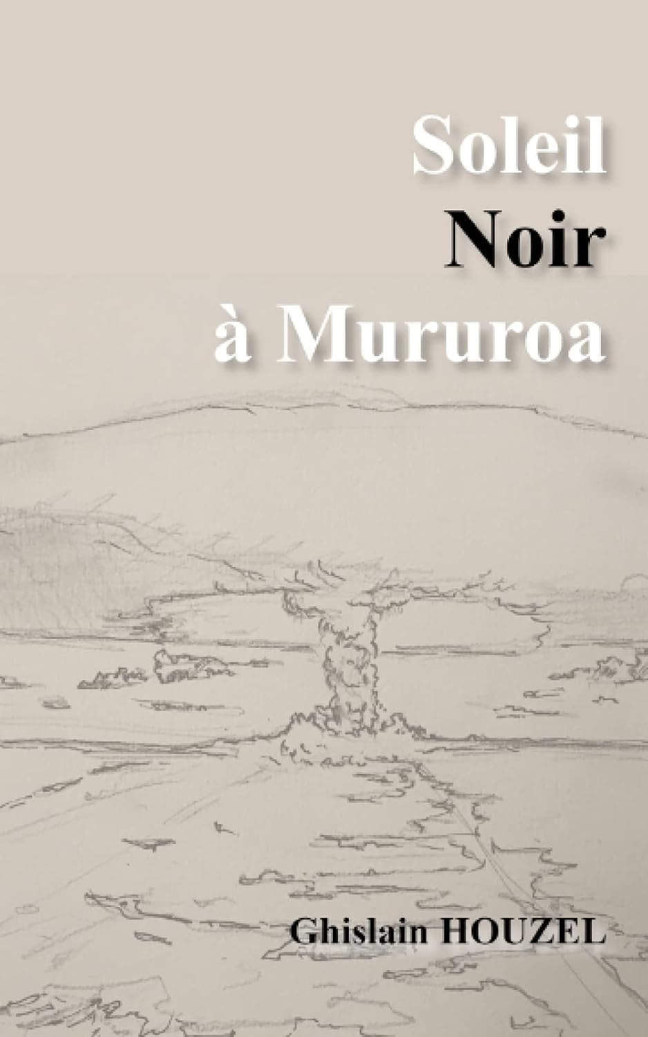 Soleil Noir à Mururoa (French Edition)