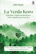 La Verda Koro: Esperanto - English Parallel Reader: Dual Language Edition: Esperanto - English Graduate Reader with Comprehension Activities and Interactive Questions