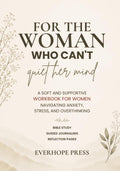 For the Woman Who Can’t Quiet Her Mind: A Soft and Supportive Workbook for Women Navigating Anxiety, Stress, and Overthinking (Faith Over Anxiety Series)
