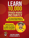 Learn 10,000 Spanish Words Instantly: The Cognate Method Workbook (Beginner, Intermediate & Advanced): Drills & Exercises To Expand Your Spanish Vocabulary Using English Words You Already Know