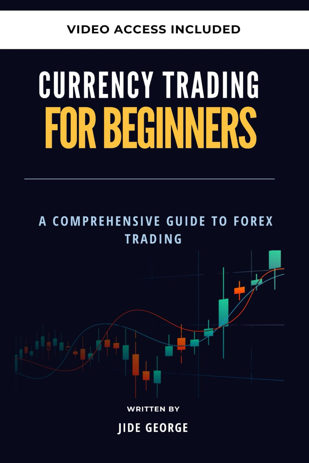 Currency Trading For Beginners: A Comprehensive Guide to Forex Trading (The Trading Mastery Academy Series)