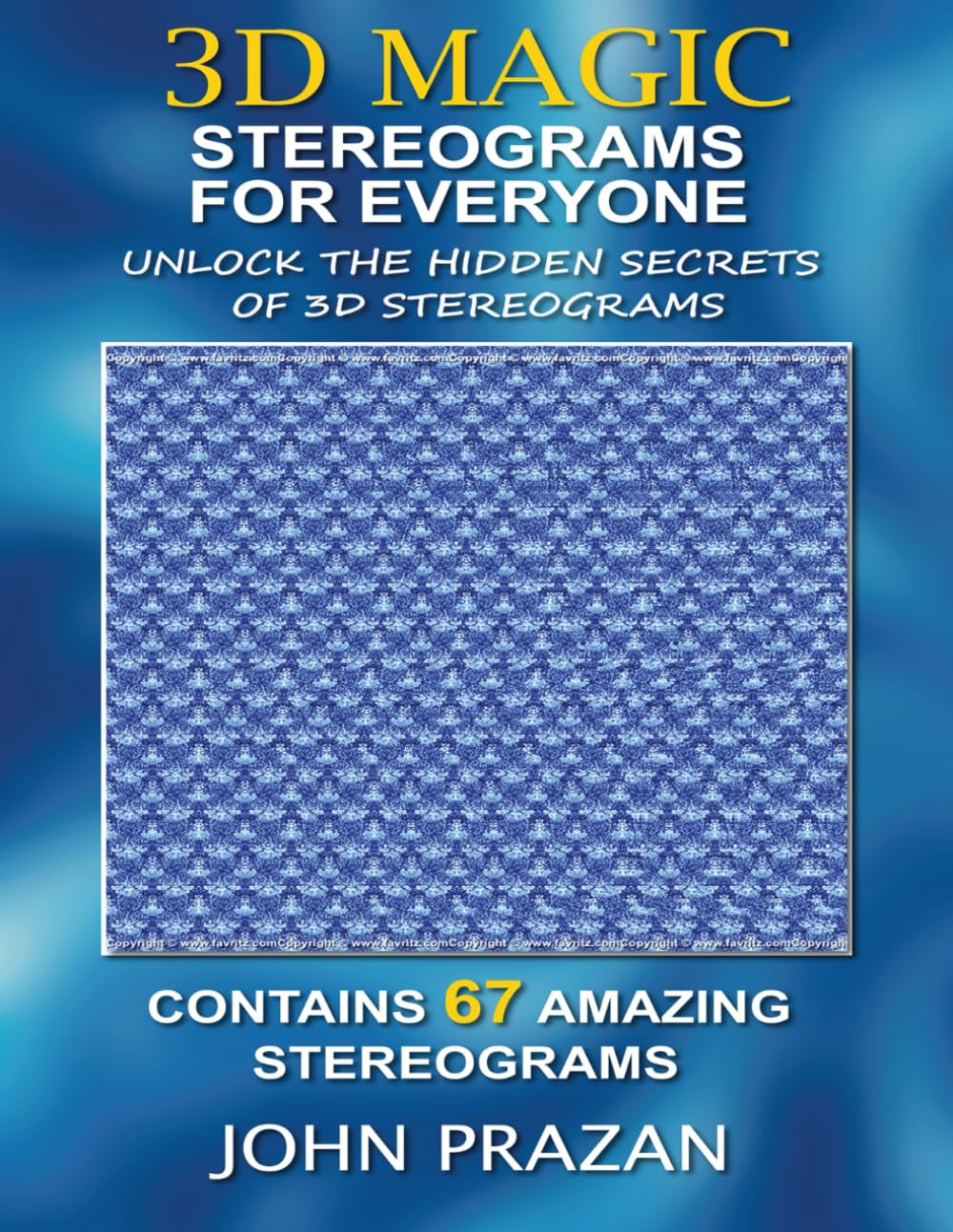 3D Magic: Stereograms for Everyone: Unlock the Hidden Secrets of 3D Stereograms