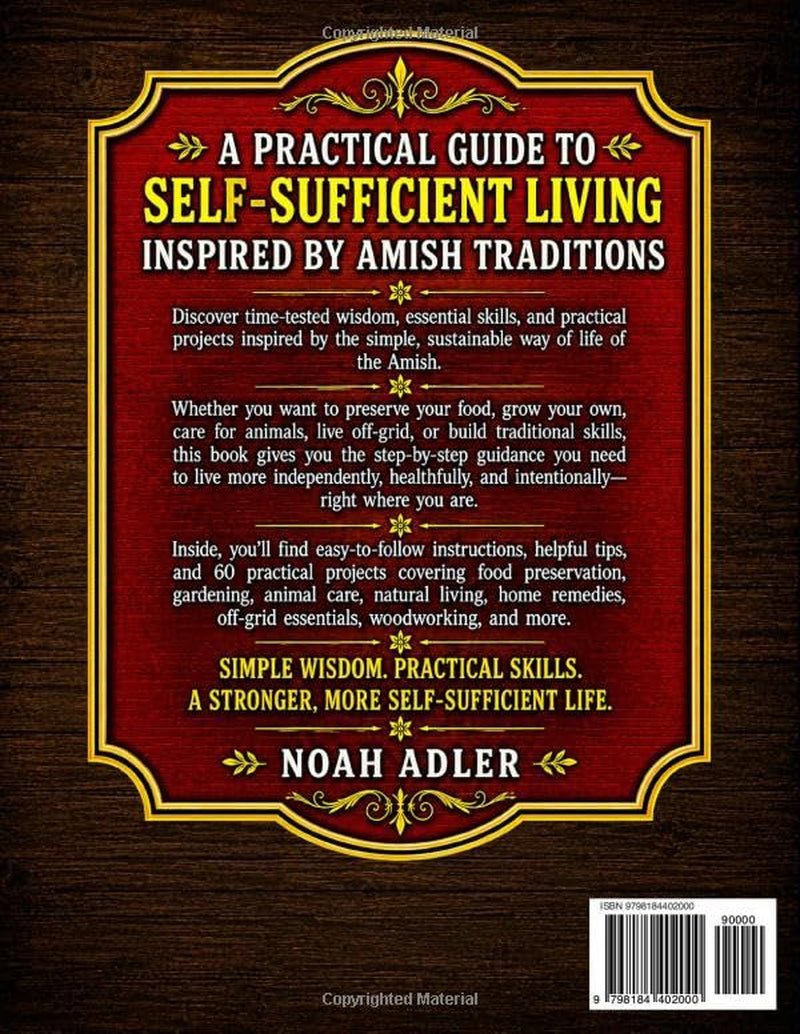Amish Survival Guide: Master Homesteading, DIY Projects, Home Apothecary, Food Preservation, and Off-Grid Skills for a More Self-Sufficient Life