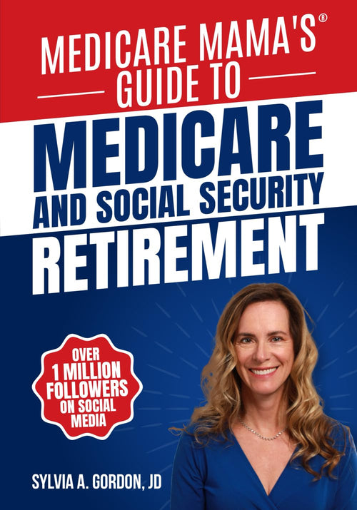Medicare Mama's Guide to Medicare and Social Security Retirement
