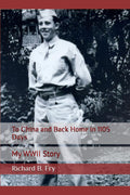 To China and Back Home in 1105 Days: My WWII Story
