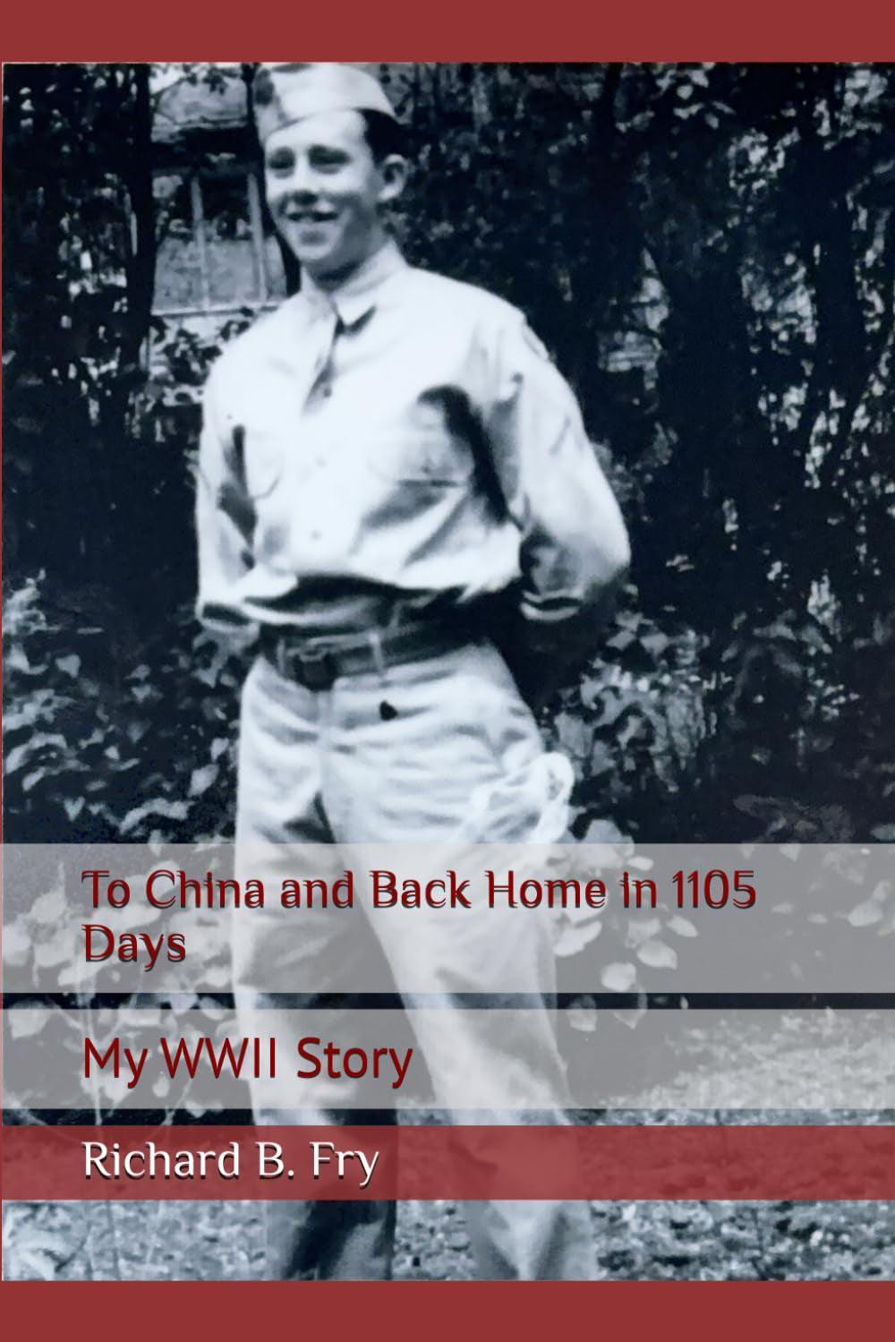 To China and Back Home in 1105 Days: My WWII Story