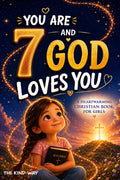 You Are 7 and God Loves You!: Inspiring Faith-Based Stories to Help Girls Discover God's Love, Build Inner Strength, and Embrace Their Worth