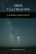 Dios y la Creacion: El verdadero sendero hacia El (Spanish Edition)