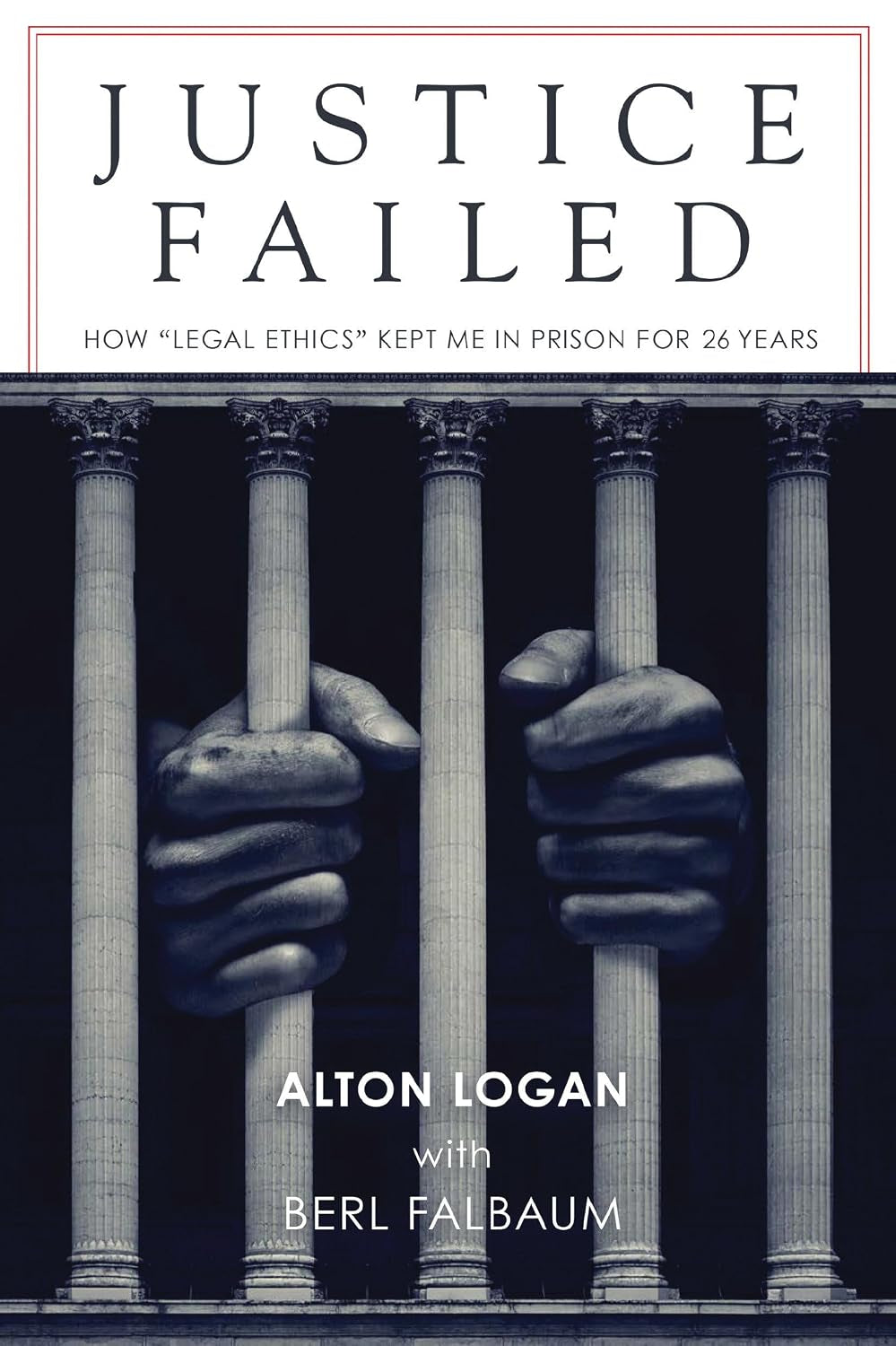 Justice Failed: How "Legal Ethics" Kept Me in Prison for 26 Years