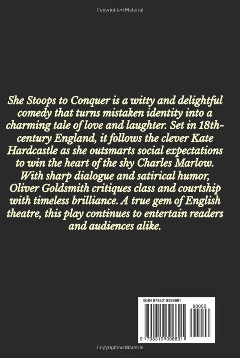 She Stoops to Conquer; Or, The Mistakes of a Night:: A Comedy
