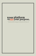 Your Platform Is Not Your Purpose.
