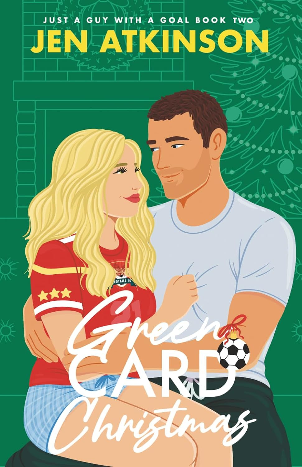 Green Card Christmas: A Christmas, Marriage of Convenience, Soccer RomCom (Just A Guy With A Goal)