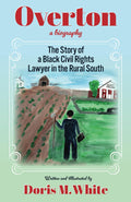 Overton: The Story of a Black Civil Rights Lawyer in the Rural South