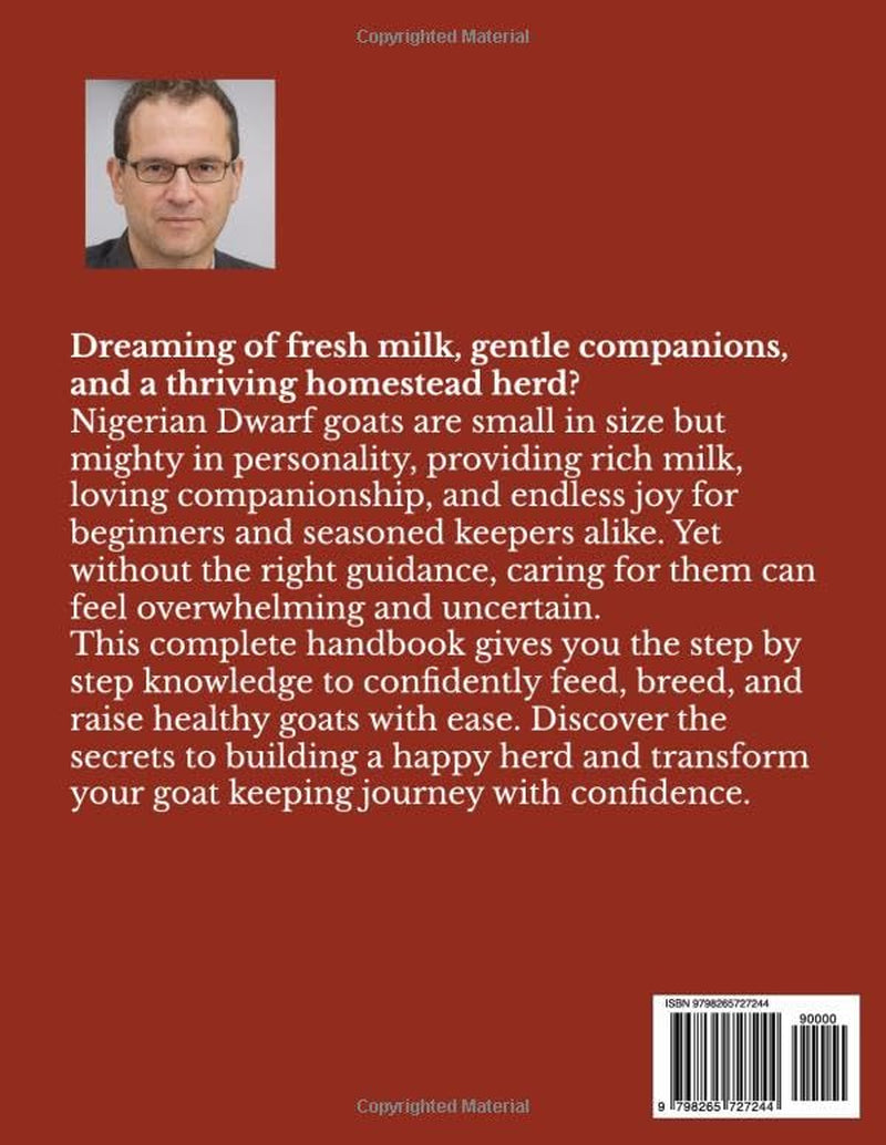 THE BEGINNER’S HANDBOOK TO RAISING NIGERIAN DWARF GOATS: A Complete Guide to Goat Care, Feeding, Breeding, and Raising Nigerian Dwarf Goats for Fresh ... Companionship, and a Thriving Healthy Herd
