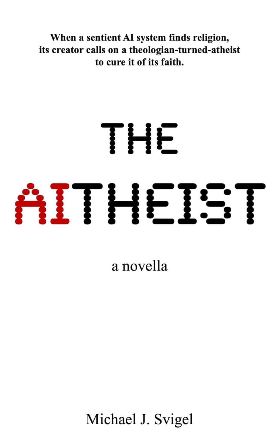 The AItheist: a novella (The AItheist Cycle)