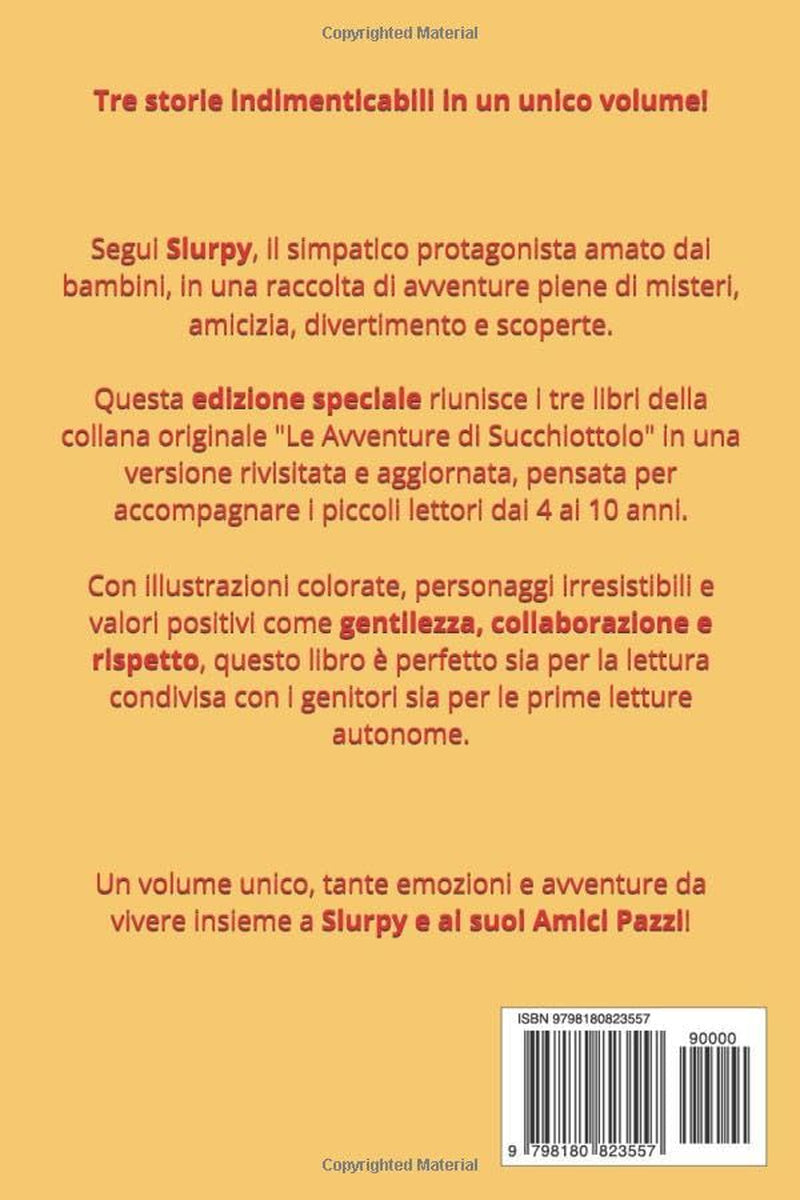 Le Avventure di Slurpy...e i suoi Amici Pazzi: Una raccolta di avventure divertenti per bambini dai 4 ai 10 anni (Italian Edition)