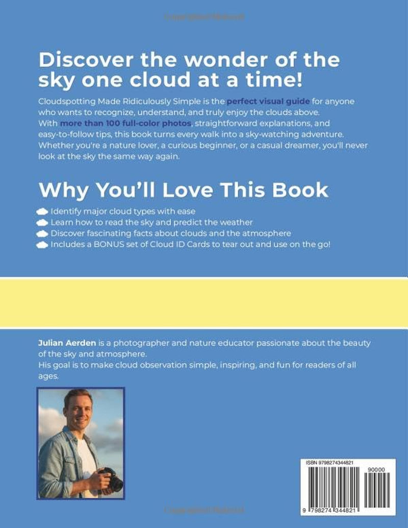Cloudspotting Made Ridiculously Simple: A beginner’s visual guide to identify clouds, read tomorrow’s weather, and rediscover the joy of looking up