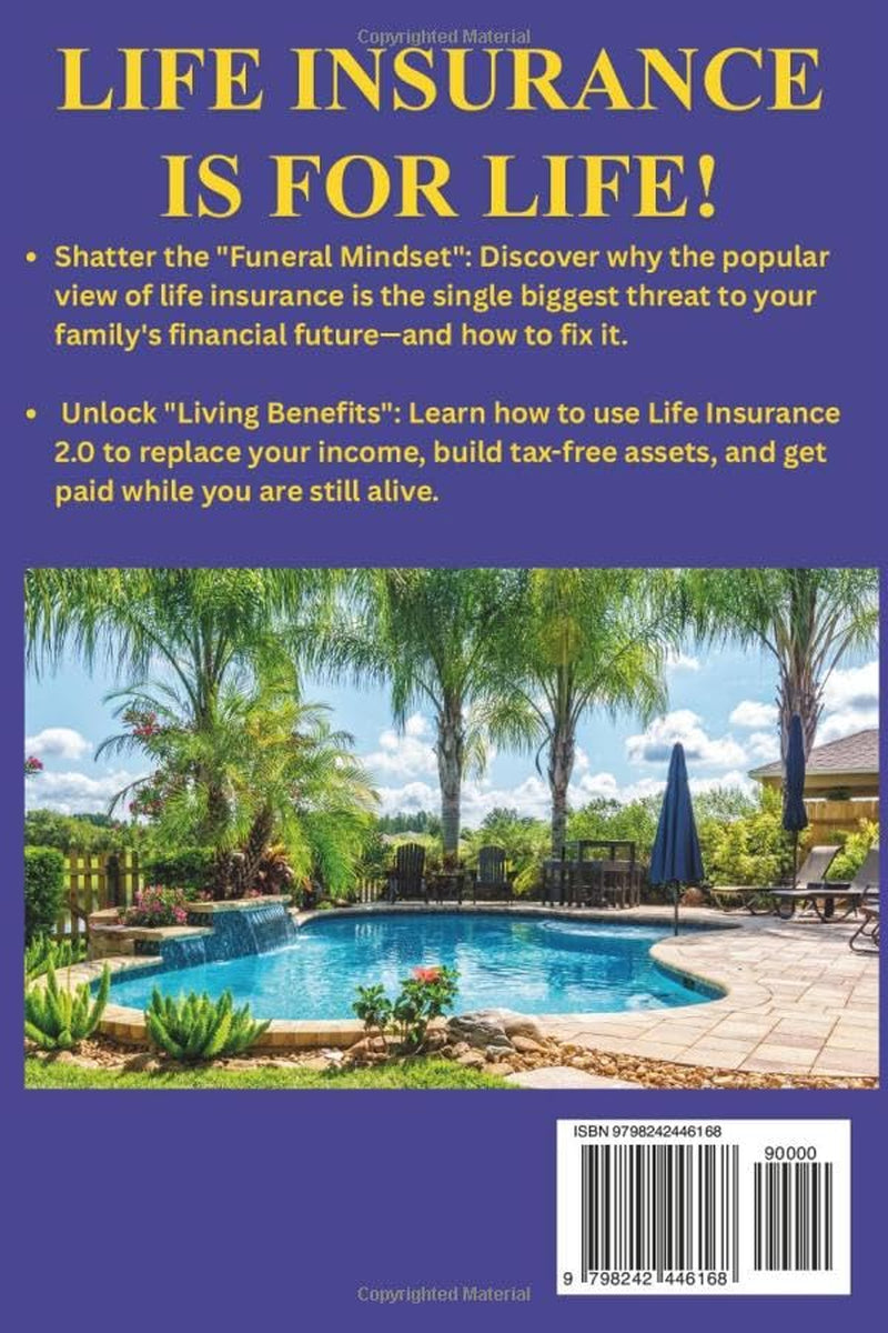 Life Insurance Is Not for Funerals: The Wealthy Family's Secret to Protection, Income, and Legacy