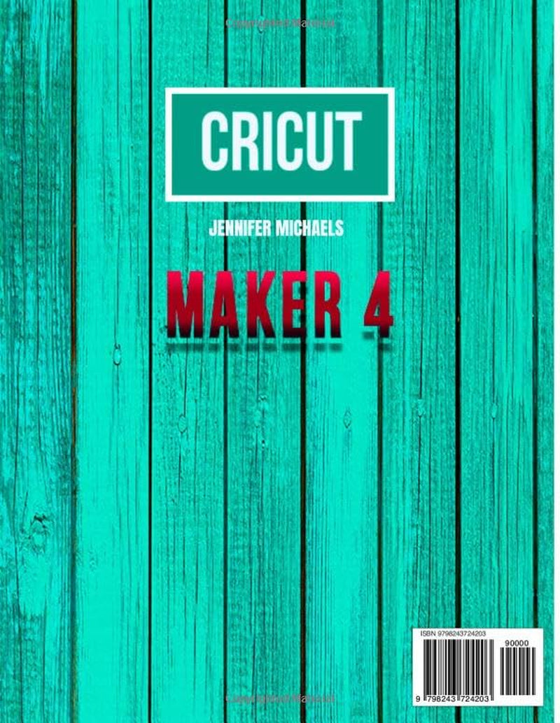 Cricut Maker 4 Beginner Bible: Open The Box, Follow The Steps, Complete Your First Projects: This Illustrated Guide Takes You From “Not Knowing Where To Start” To The Final Result, With Shortcuts.