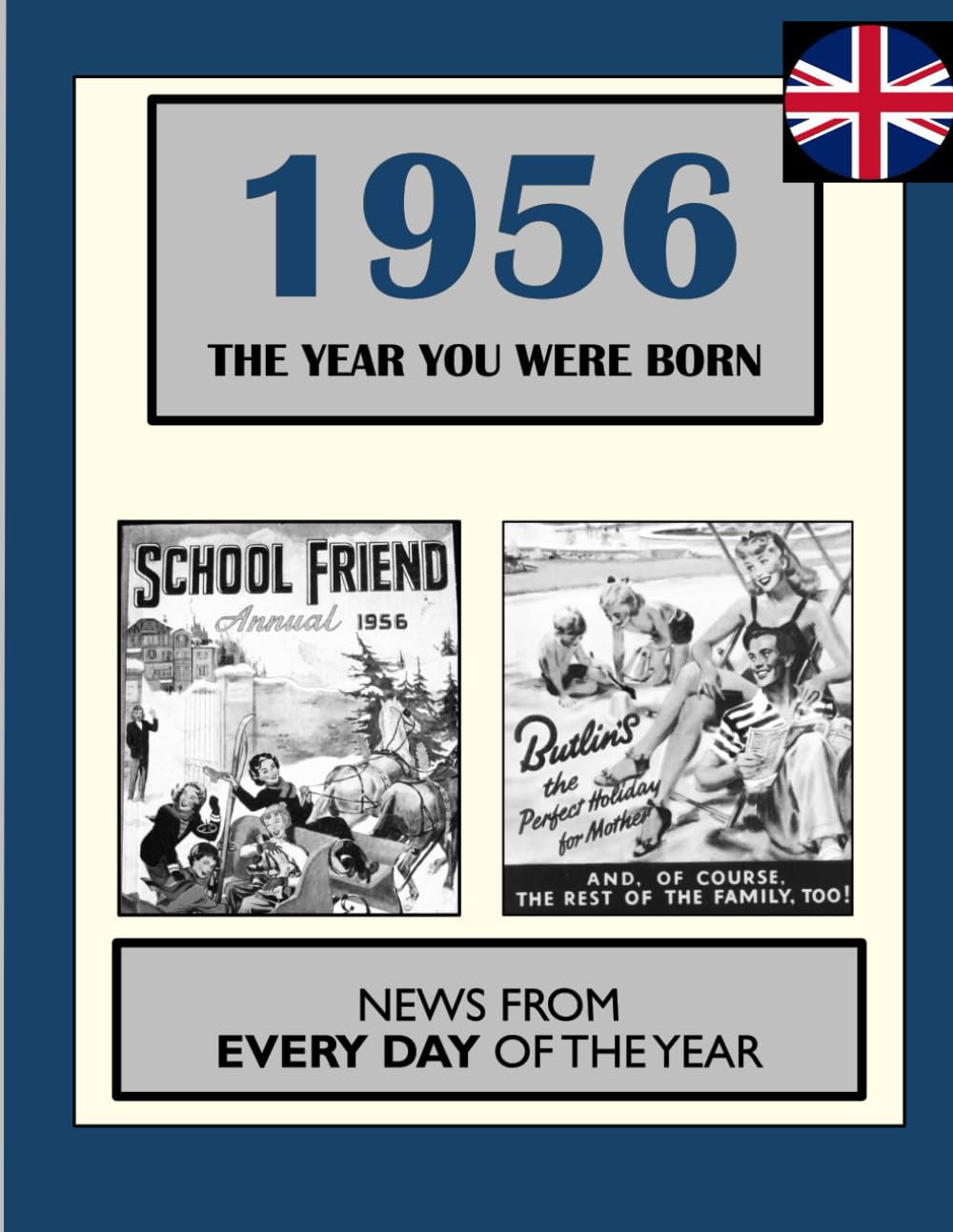 1956 The Year You Were Born: UK and World News From Every Day Of The Year