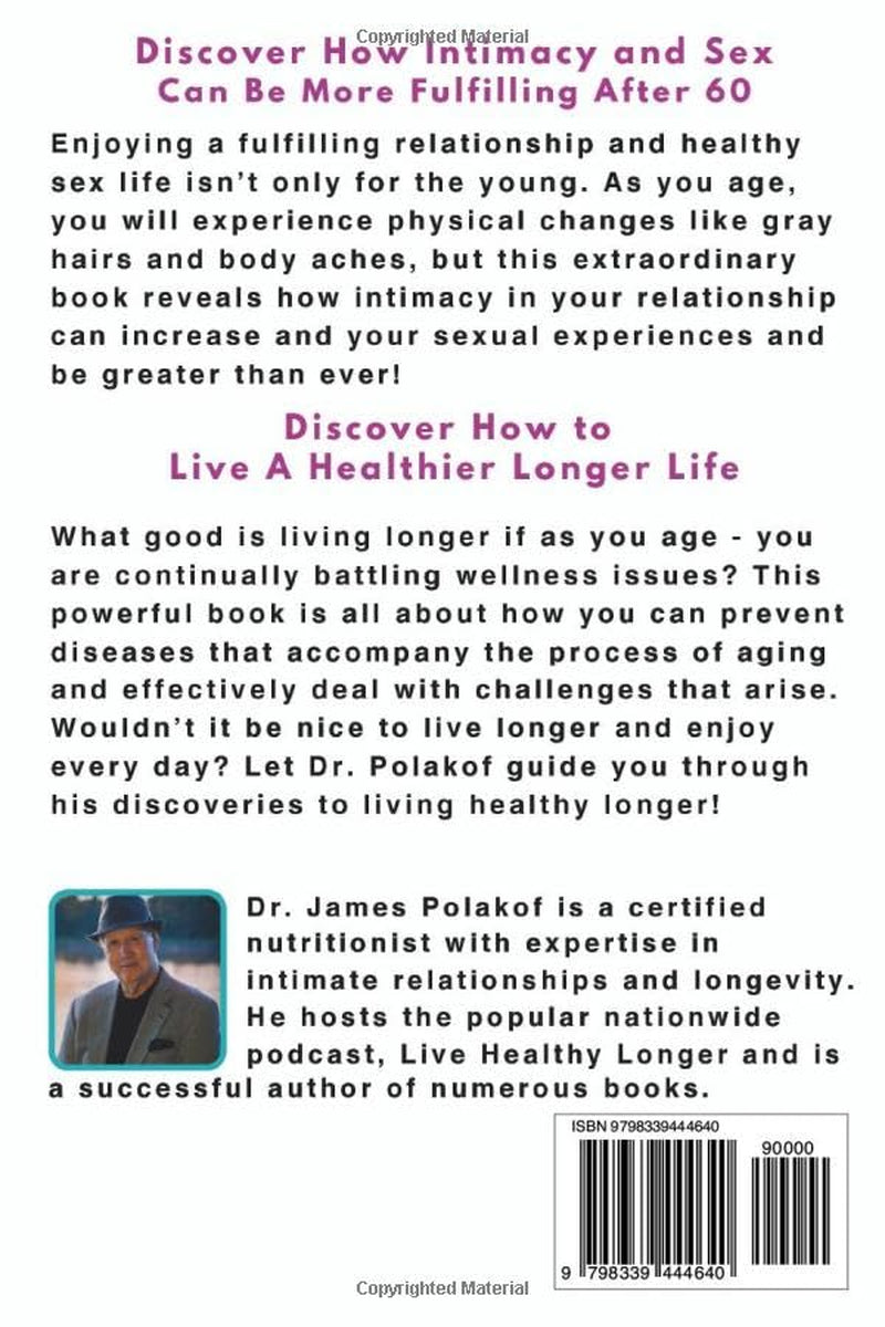 The Art of Intimacy Foreplay and Sex After 60 while Living Healthy Longer: How to Live a Long Life filled with Intimacy and Good Health