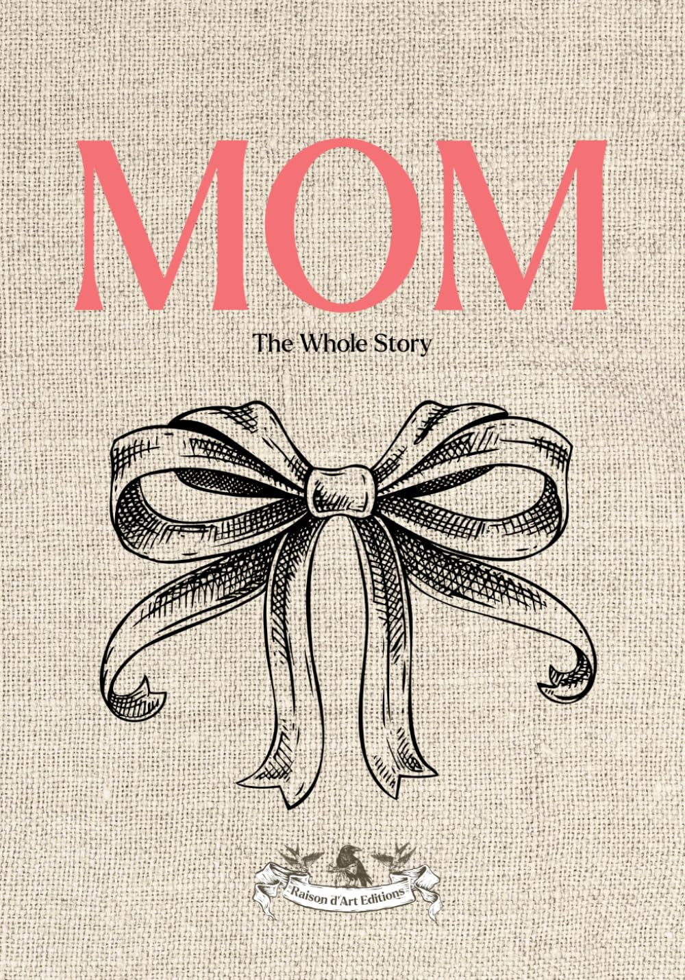 Mom: The Whole Story: A Guided & Illustrated Life Story Journal