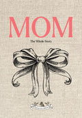 Mom: The Whole Story: A Guided & Illustrated Life Story Journal
