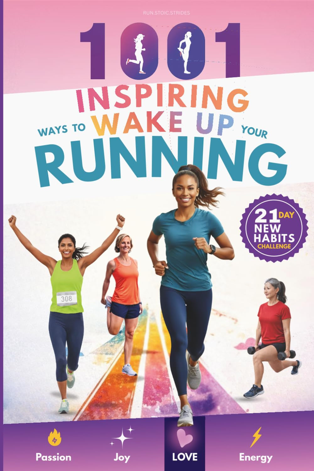 1001 Inspiring Ways To Wake Up Your Running: Creative Training Ideas for Women Runners Who Want to Keep Their Runs Fun, Joyful, and Fresh (Gift For Her Love Of Fitness)