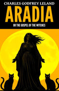 Aradia, or the Gospel of the Witches