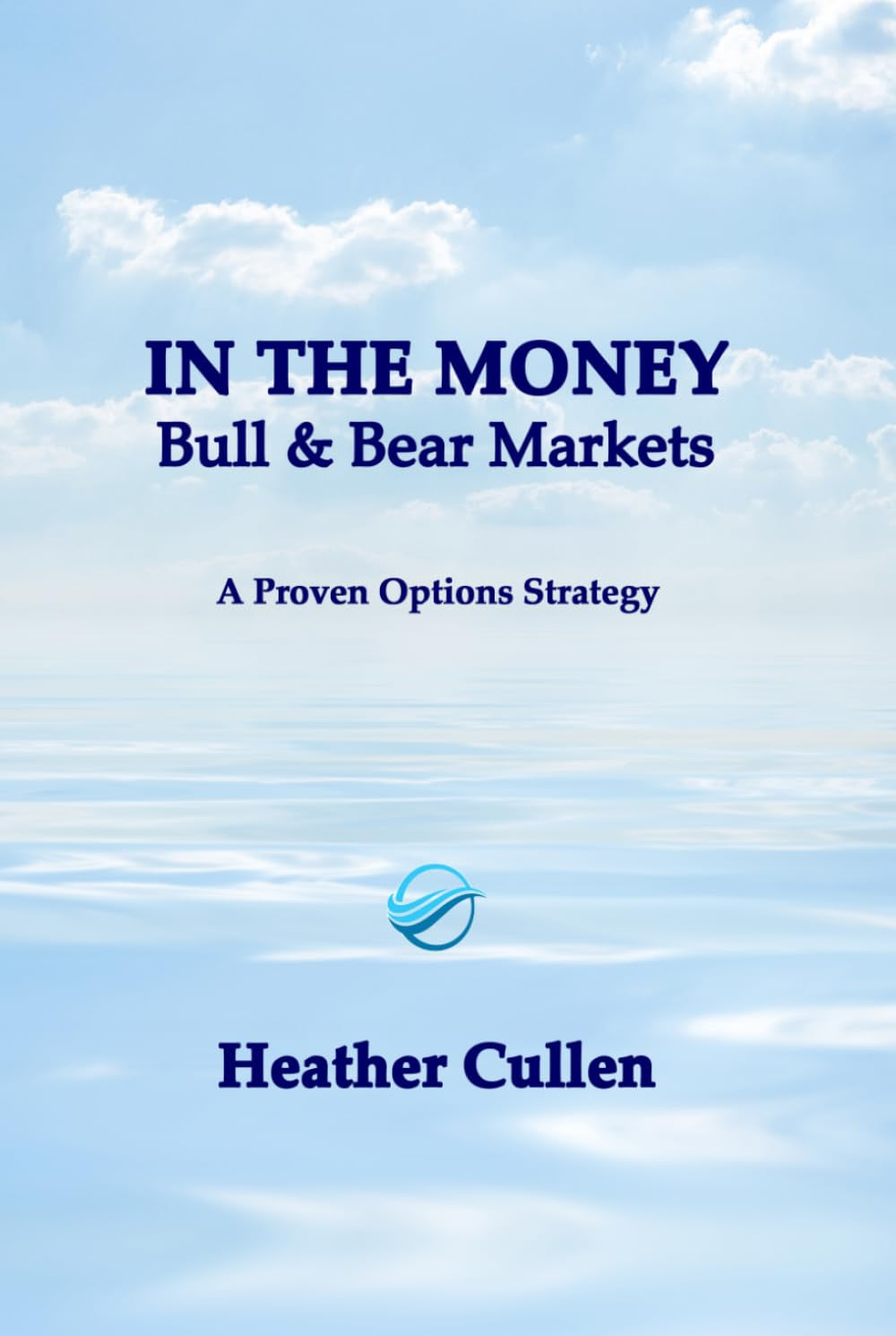 In The Money: Bull & Bear Markets: A Proven Options Strategy