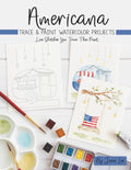 Americana: Trace and Paint Watercolor Projects (Watercolor Trace and Paint Projects)