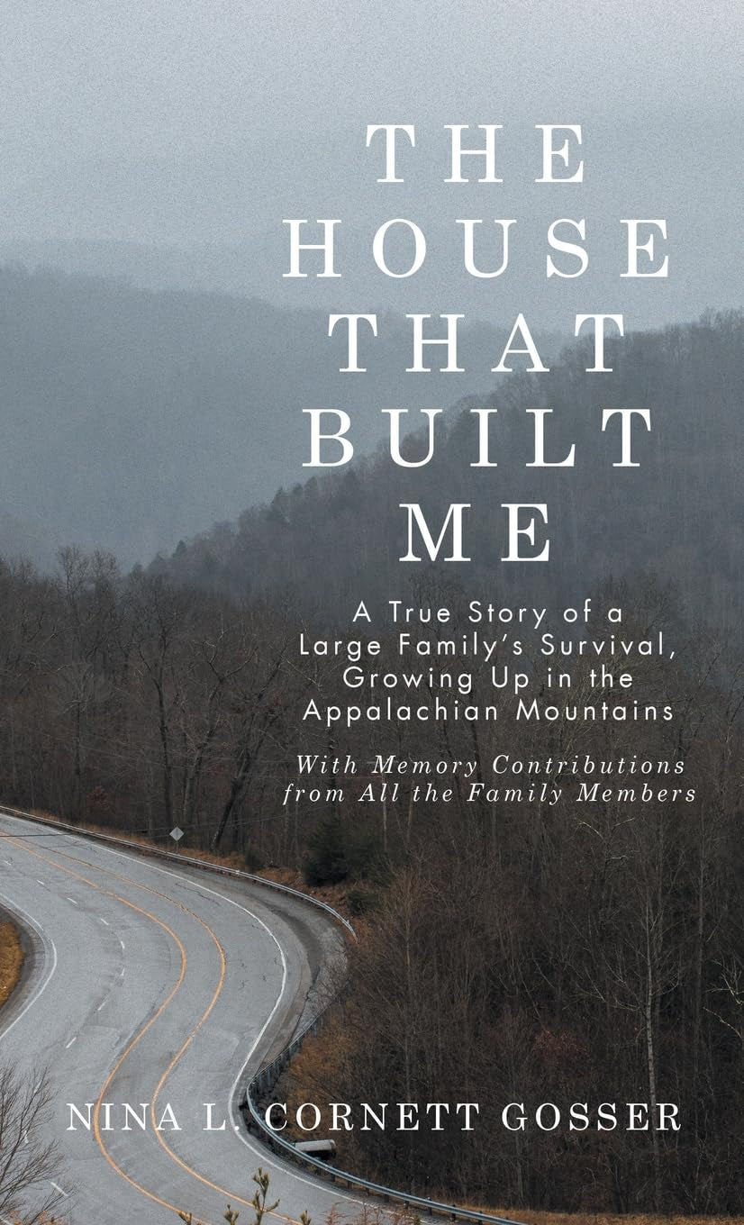 The House That Built Me: A True Story of a Large Family’s Survival, Growing Up in the Appalachian Mountains