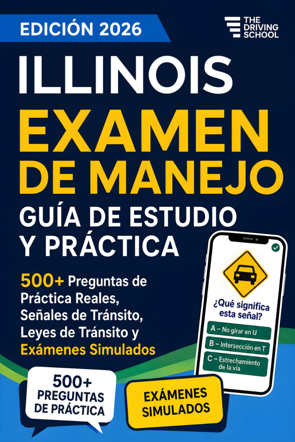 Illinois Examen de Manejo en Español: Guía de Estudio DMV para la Licencia de Conducir | 500+ Preguntas de Práctica Reales, Señales de Tránsito, Leyes ... y Exámenes Simulados (Spanish Edition)