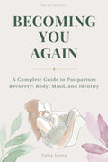 Becoming You Again: A Complete Guide to Postpartum Recovery — Body, Mind, and Identity