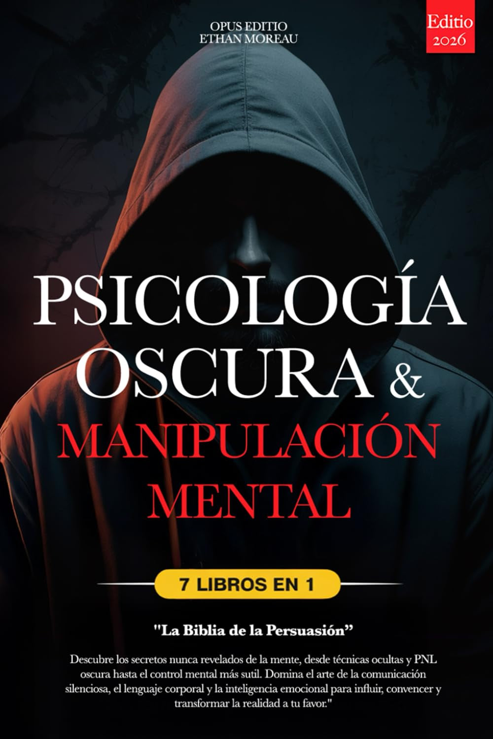 PSICOLOGÍA OSCURA & MANIPULACIÓN MENTAL: 7 LIBROS EN 1: LA BIBLIA DE LA PERSUASIÓN - Técnicas Ocultas inéditas, PNL oscura y Control Mental, TCC, ... Emocional +eBook PDF (Spanish Edition)