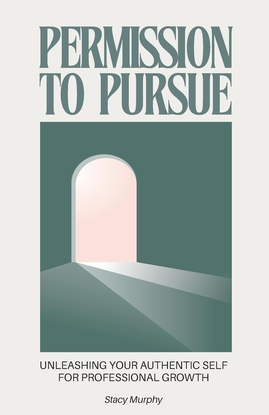 Permission to Pursue: Unleashing Your Authentic Self for Professional Growth