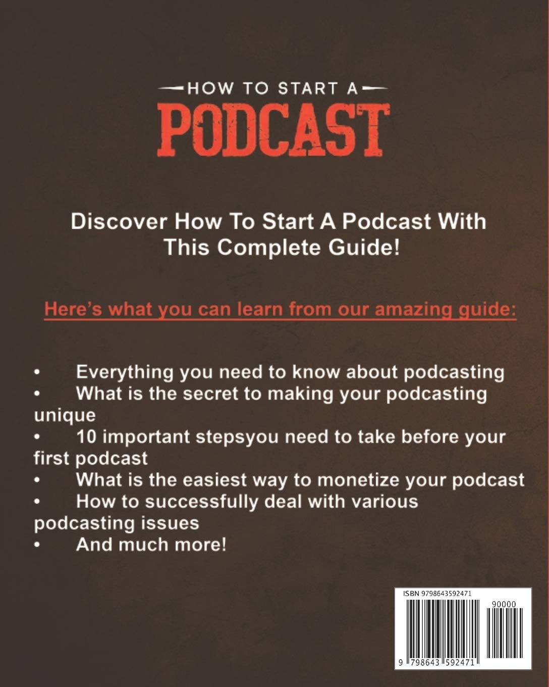 How to Start a Podcast: A Complete Step by Step Guide to Learn How to Create and Launch Your Profitable Podcasting Business